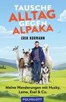 Tausche Alltag gegen Alpaka - Erik Kormann - 9783846408728