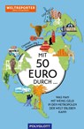 Mit 50 Euro durch ... - Weltreporter-Netzwerk - 9783846409435