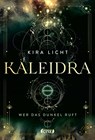 Kaleidra - Wer das Dunkel ruft (Band 1) - Kira Licht - 9783846601082
