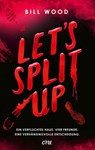 Let's Split Up - Ein verfluchtes Haus. Vier Freunde. Eine verhängnisvolle Entscheidung. - Bill Wood - 9783846602706