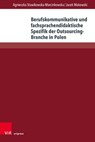 Berufskommunikative und fachsprachendidaktische Spezifik der Outsourcing-Branche in Polen - Agnieszka Stawikowska-Marcinkowska ; Jacek Makowski - 9783847116745