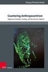 Countering Anthropocentrism - Patrycja Pichnicka-Trivedi - 9783847118695
