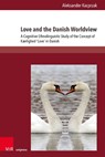 Love and the Danish Worldview - Dr. Aleksander Kacprzak - 9783847118770