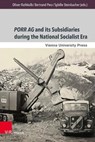 PORR AG and its Subsidiaries during the National Socialist Era - Univ.-Prof. DDr. Oliver Rathkolb ; Univ.-Prof. MMag. Dr. Bertrand Perz ; Prof. Dr. Sybille Steinbacher - 9783847119401