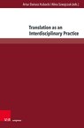 Translation as an Interdisciplinary Practice - Prof. Dr. Artur Dariusz Kubacki ; Dr. Alina Szwajczuk - 9783847120315