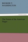 The Future of the American Negro - Booker T Washington - 9783847215264