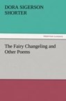Fairy Changeling and Other Poems - Dora Sigerson Shorter - 9783847216186