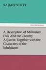 A Description of Millenium Hall And the Country Adjacent Together with the Characters of the Inhabitants and Such Historical Anecdotes and Reflections As May Excite in the Reader Proper Sentiments of Humanity, and Lead the Mind to the Love of Virtue - Sarah (University of Leicester) Scott - 9783847219866