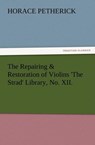 The Repairing & Restoration of Violins 'The Strad' Library, No. XII. - Horace Petherick - 9783847220541