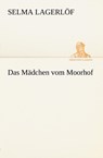 Das Madchen vom Moorhof - Selma Lagerloef - 9783847236153