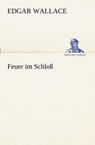 Feuer Im Schloss - WALLACE,  Edgar - 9783847237013