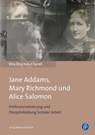Jane Addams, Mary Richmond und Alice Salomon - Rita Braches-Chyrek - 9783847400158