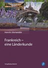 Frankreich – eine Länderkunde - Henrik Uterwedde - 9783847411642