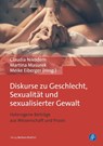 Diskurse zu Geschlecht, Sexualität und sexualisierter Gewalt - Claudia Nikodem ; Martina Masurek ; Meike Eiberger - 9783847424352