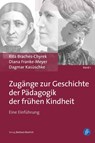 Zugänge zur Geschichte der Pädagogik der frühen Kindheit - Rita Braches-Chyrek ; Diana Franke-Meyer ; Dagmar Kasüschke - 9783847424420