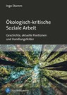 Ökologisch-kritische Soziale Arbeit - Ingo Stamm - 9783847425007