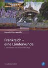 Frankreich - eine Länderkunde - Henrik Uterwedde - 9783847426233