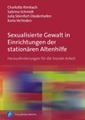 Sexualisierte Gewalt in Einrichtungen der stationären Altenhilfe - Charlotte Rimbach ; Julia Steinfort-Diedenhofen ; Karla Verlinden ; Sabrina Schmidt - 9783847426523