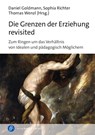 Die Grenzen der Erziehung revisited - Daniel Goldmann ; Sophia Richter ; Thomas Wenzl - 9783847427636
