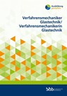 Verfahrensmechaniker Glastechnik/Verfahrensmechanikerin Glastechnik - Bundesinstitut für Berufsbildung - 9783847428022