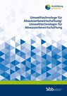 Umwelttechnologe für Abwasserbewirtschaftung/Umwelttechnologin für Abwasserbewirtschaftung - Andreas Lenz ; Sven Thürnau ; Rolf-Michael Preugschat ; Claudia Cavaliere - 9783847428633