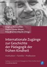 Internationale Zugänge zur Geschichte der Pädagogik der frühen Kindheit - Dagmar Kasüschke ; Diana Franke-Meyer ; Rita Braches-Chyrek - 9783847431541