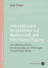 Intersektionale Perspektiven auf Mutterschaft und Gleichberechtigung - Julia Tietjen - 9783847431855