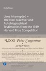 Lives Interrupted - The Nazi Takeover and Autobiographical Testimonies from the 1939 Harvard Prize Competition - Detlef Garz - 9783847434351