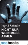 NICHT NUR WEIN MUSS ATMEN - Ingrid Schmitz - 9783847602675