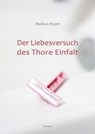 Der Liebesversuch des Thore Einfalt - Markus Mayer - 9783847609179