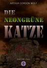 DIE NEONGRÜNE KATZE - Arthur Gordon Wolf - 9783847637417