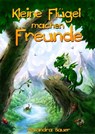 Kleine Flügel machen Freunde - Alexandra Bauer - 9783847641346