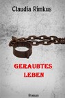 Geraubtes Leben - Claudia Rimkus - 9783847657514