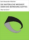 DIE BEFREIUNG GOTTES - Karl Alexander Wächter - 9783847658092