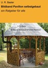 Bildband Pavillon selbstgebaut - U. R. Basler - 9783847660118
