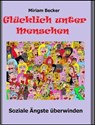 Glücklich unter Menschen - Miriam Becker - 9783847693635