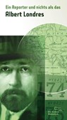 Ein Reporter und nichts als das - Albert Londres - 9783847703488