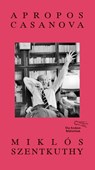 Apropos Casanova - Miklós Szentkuthy - 9783847704270