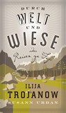 Durch Welt und Wiese - Ilija Trojanow - 9783847720331