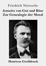 Jenseits von Gut und Boese / Zur Genealogie der Moral (Grossdruck) - Friedrich Wilhelm Nietzsche - 9783847831570