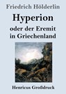 Hyperion oder der Eremit in Griechenland (Großdruck) - Friedrich Holderlin - 9783847833062