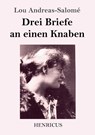 Drei Briefe an einen Knaben - Lou Andreas-Salome - 9783847833833