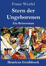 Stern der Ungeborenen (Großdruck) - Franz Werfel - 9783847841951