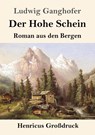 Der Hohe Schein (Grossdruck) - Ludwig Ganghofer - 9783847853763