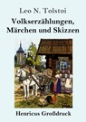 Volkserzählungen, Märchen und Skizzen (Großdruck) - Leo N. Tolstoi - 9783847855538