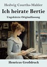 Ich heirate Bertie (Großdruck) - Hedwig Courths-Mahler - 9783847856610
