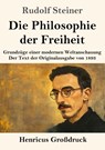 Die Philosophie der Freiheit (Großdruck) - Rudolf Steiner - 9783847857624