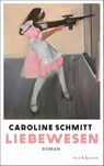Liebewesen - Caroline Schmitt - 9783847901303