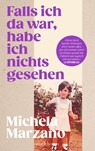 Falls ich da war, habe ich nichts gesehen - Michela Marzano - 9783847901501