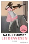Liebewesen - Caroline Schmitt - 9783847901815